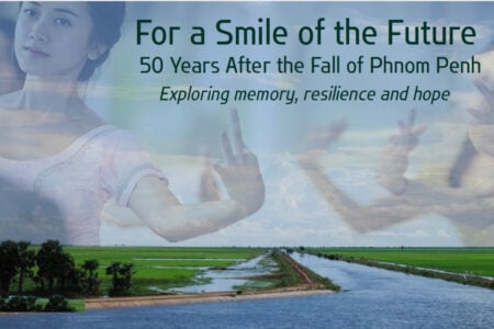For a Smile of the Future – 50 Years After the Fall of Phnom Penh (Exploring memory, resilience and hope)