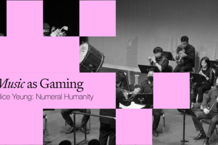 [Music as Gaming] Alice Yeung: Numeral Humanity